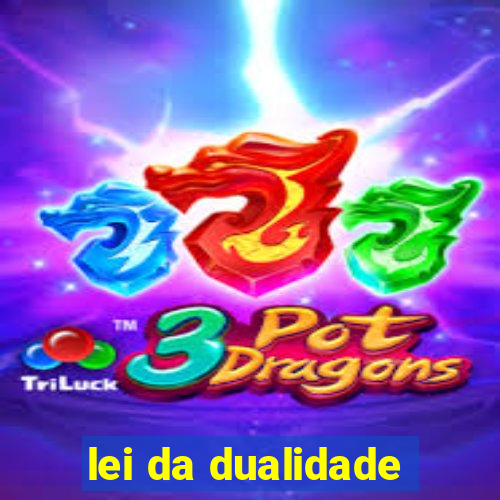 lei da dualidade